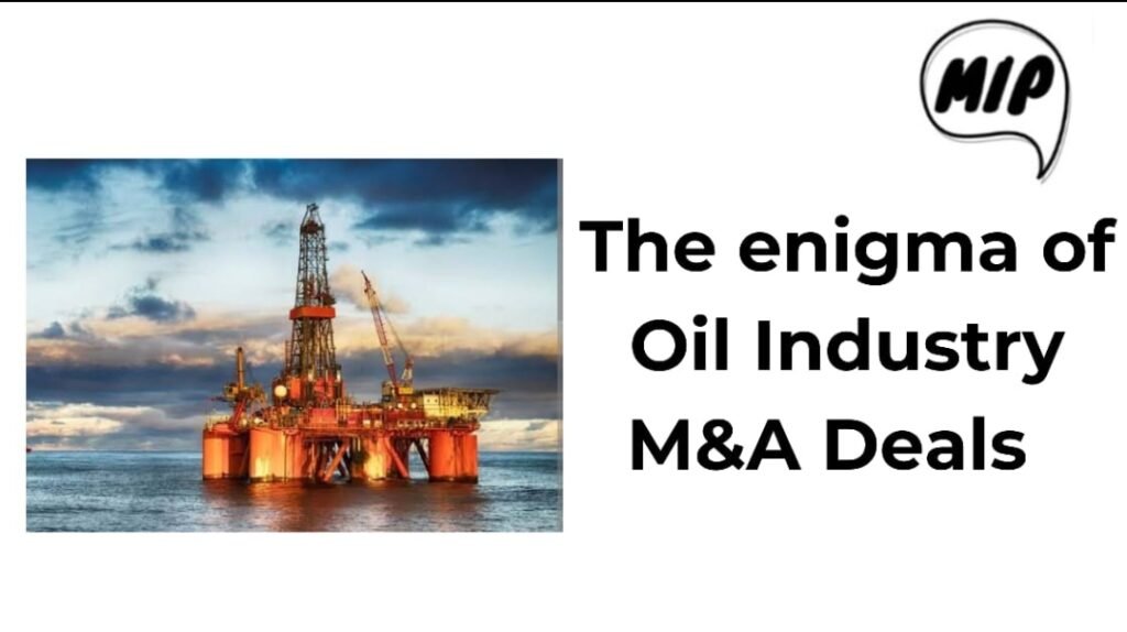 Decoding the Dynamics: Unraveling the Enigma of Oil Industry M&A Deals