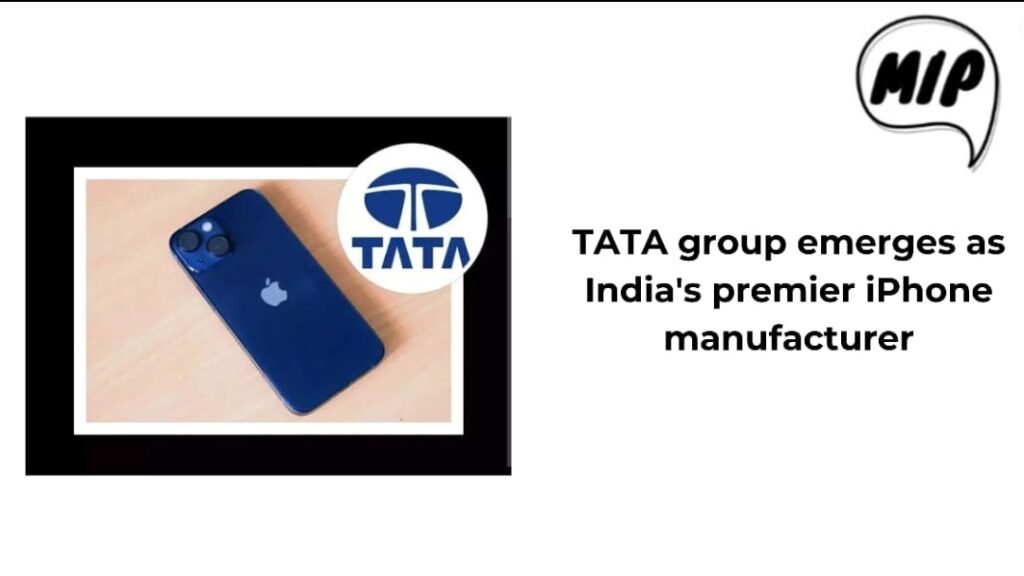 Tata Group Emerges as India’s Premier iPhone Manufacturer: A New Chapter in Tech Production