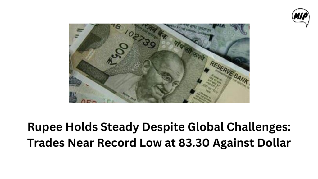 Rupee Holds Steady Despite Global Challenges: Trades Near Record Low at 83.30 Against Dollar