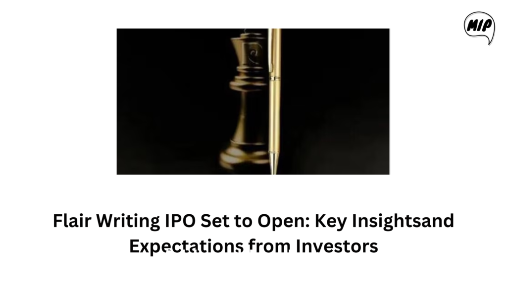 Flair Writing IPO Set to Open: Key Insights and Expectations for Investors