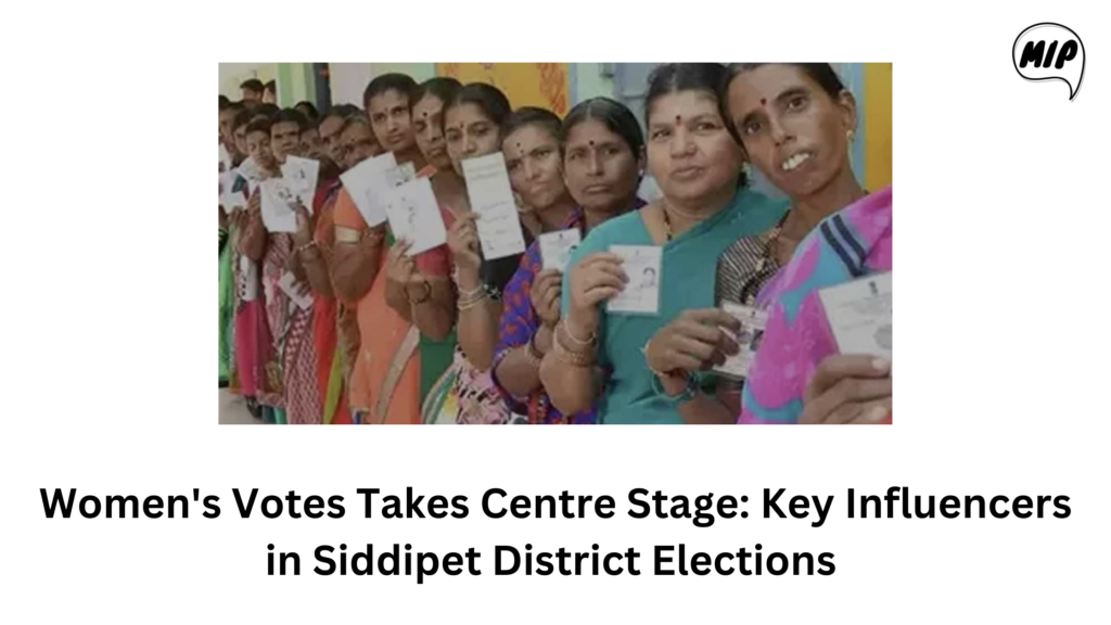 Women's Votes Take Center Stage: Key Influencers in Siddipet District Elections