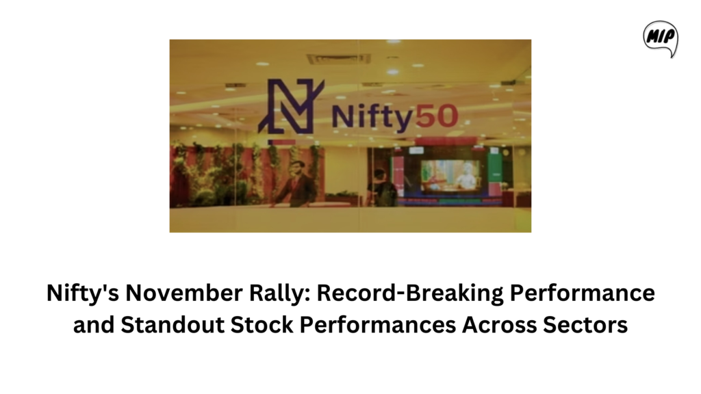 Nifty’s November Rally: Record-Breaking Performance and Standout Stock Performances Across Sectors