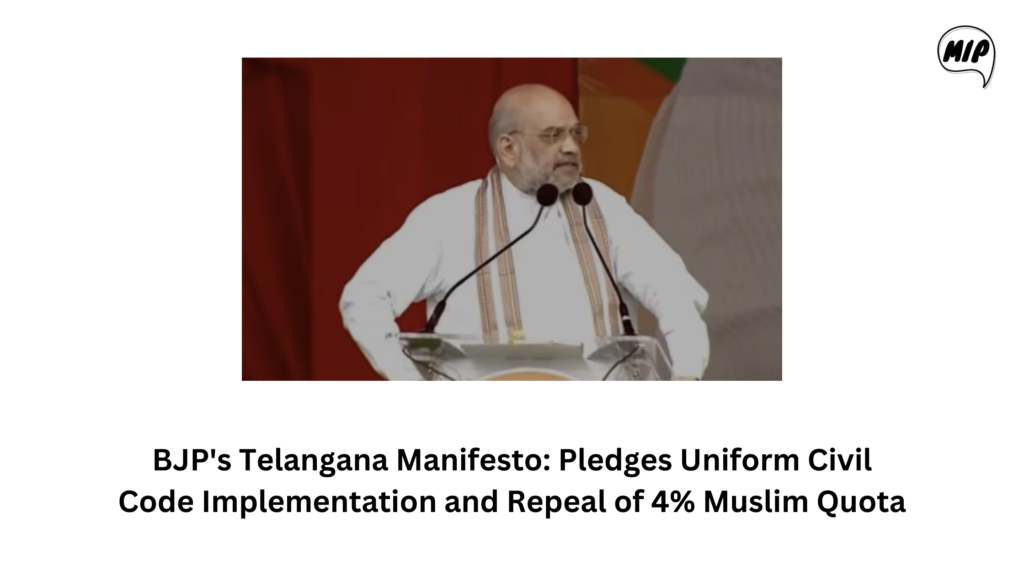 BJP's Telangana Manifesto: Pledges Uniform Civil Code Implementation and Repeal of 4% Muslim Quota