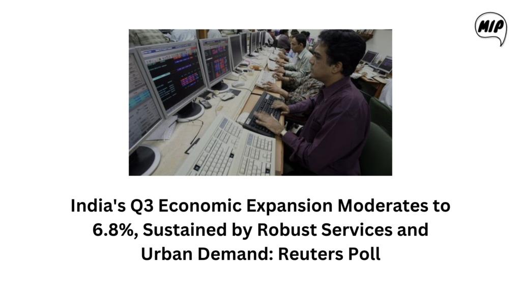 India’s Q3 Economic Expansion Moderates to 6.8%, Sustained by Robust Services and Urban Demand: Reuters Poll