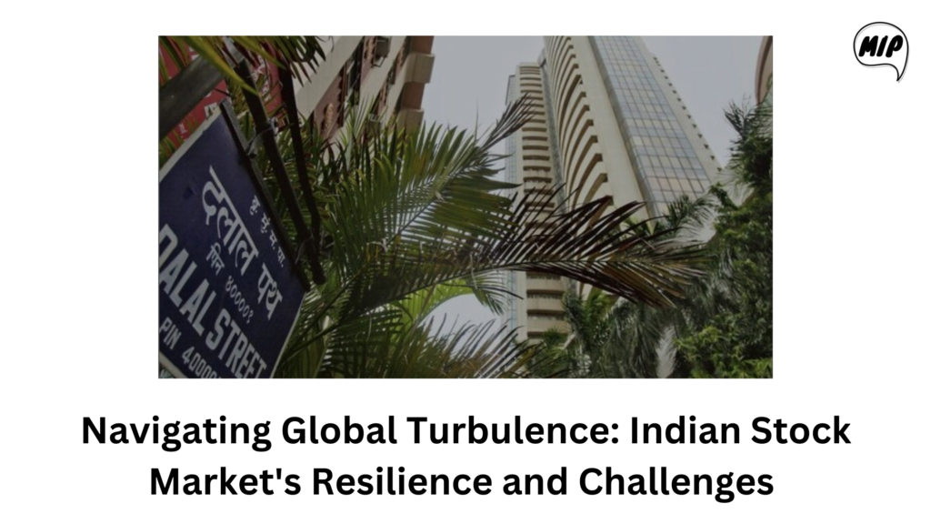 Navigating Global Turbulence: Indian Stock Market's Resilience and Challenges