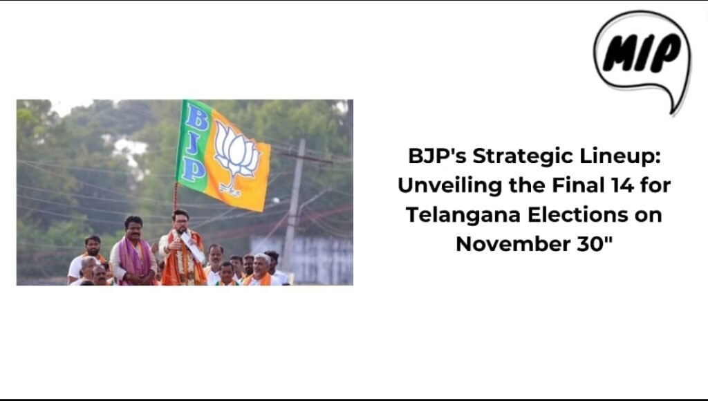 BJP’s Strategic Lineup: Unveiling the Final 14 for Telangana Elections on November 30