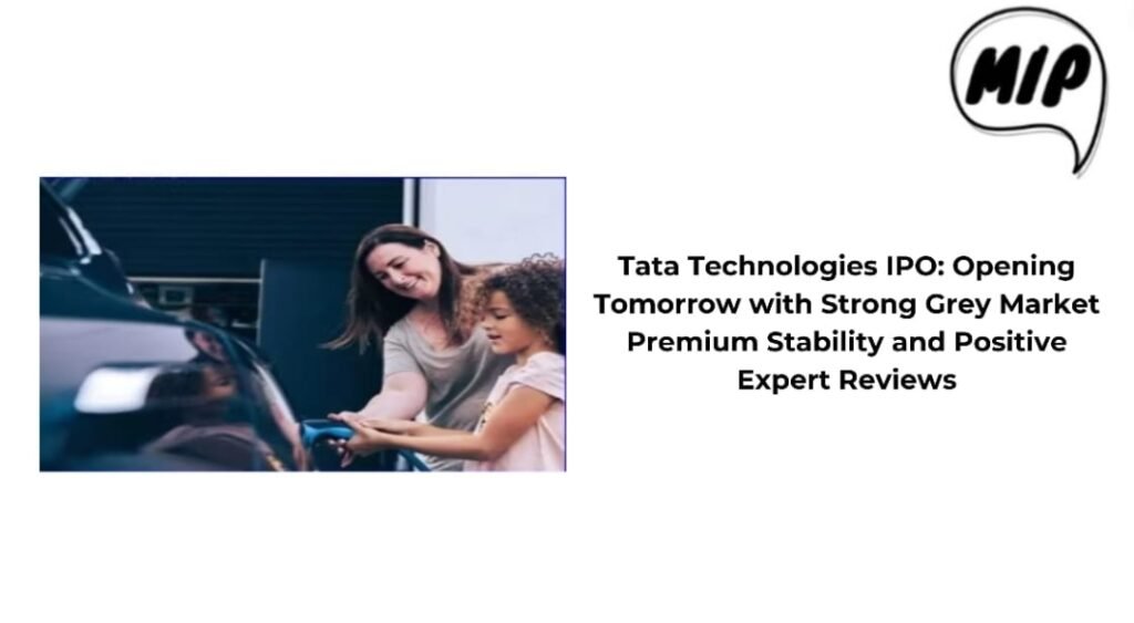 Tata Technologies IPO: Opening Tomorrow with Strong Grey Market Premium Stability and Positive Expert Reviews