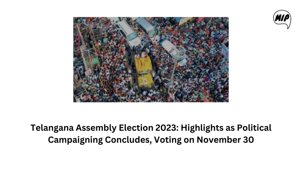 Telangana Assembly Election 2023: Highlights as Political Campaigning Concludes, Voting on November 30