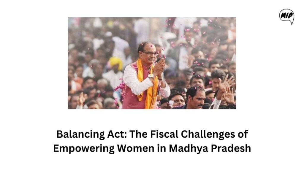 Balancing Act: The Fiscal Challenges of Empowering Women in Madhya Pradesh